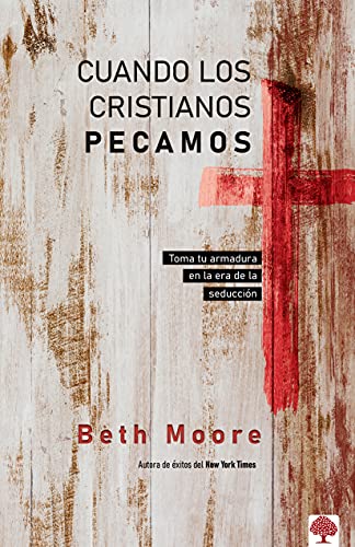 Cuando los cristianos pecamos: Toma tu armadura en la era de la seducción-Beth Moore
