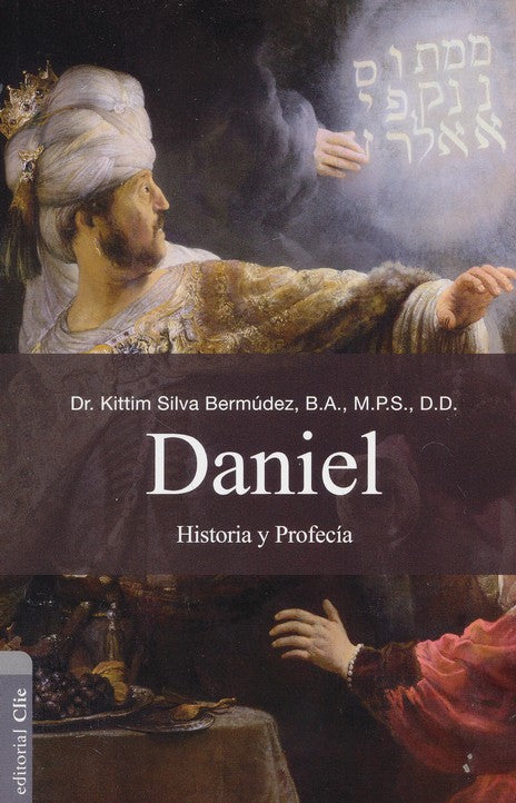 Daniel: Historia y Profecía (Daniel: History and Prophecy) By: Kittim Silva-Bermudez